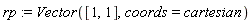 rp := Vector([1, 1], coords = cartesian)