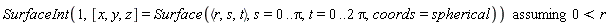`assuming`([SurfaceInt(1, [x, y, z] = Surface(`<,>`(r, s, t), s = 0 .. Pi, t = 0 .. 2*Pi, coords = spherical))], [0 < r])