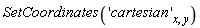 SetCoordinates('cartesian'[x, y])