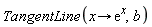 TangentLine(proc (x) options operator, arrow; exp(x) end proc, b)