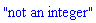 "not an integer"