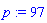 p := 97