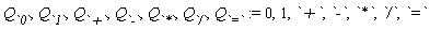Q[`0`], Q[`1`], Q[`+`], Q[`-`], Q[`*`], Q[`/`], Q[`=`] := 0, 1, `+`, `-`, `*`, `/`, `=`
