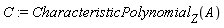 C := CharacteristicPolynomial[Z](A)