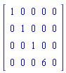 Matrix([[1, 0, 0, 0, 0], [0, 1, 0, 0, 0], [0, 0, 1, 0, 0], [0, 0, 0, 6, 0]])