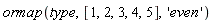 ormap(type, [1, 2, 3, 4, 5], 'even')