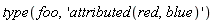 type(foo, 'attributed(red, blue)')