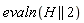 evaln(H || 2)