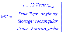 MV := RTABLE(18446790986281691966, anything, Vector[row], rectangular, Fortran_order, [], 1, 1 .. 12)