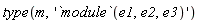 type(m, '`module`(e1, e2, e3)')