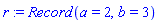 r := Record(a = 2, b = 3)