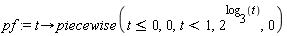 pf := proc (t) options operator, arrow; piecewise(t <= 0, 0, t < 1, 2^log[3](t), 0) end proc