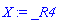 X := _R4