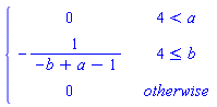 PIECEWISE([0, 4 < a], [-1/(-b+a-1), 4 <= b], [0, otherwise])