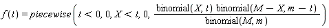 f(t) = piecewise(t < 0, 0, X < t, 0, binomial(X, t)*binomial(M-X, m-t)/binomial(M, m))