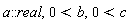 a::real, 0 < b, 0 < c
