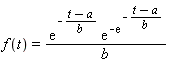 f(t) = exp(-(t-a)/b)*exp(-exp(-(t-a)/b))/b