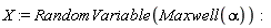 X := RandomVariable(Maxwell(alpha))