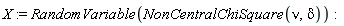 X := RandomVariable(NonCentralChiSquare(nu, delta))