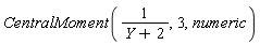 CentralMoment(1/(Y+2), 3, numeric)