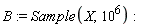 B := Sample(X, 10^6)