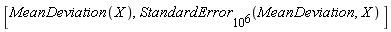[MeanDeviation(X), StandardError[10^6](MeanDeviation, X)]