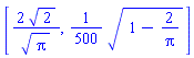 [2*2^(1/2)/Pi^(1/2), (1/500)*(1-2/Pi)^(1/2)]