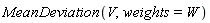MeanDeviation(V, weights = W)