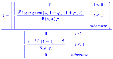 (1-(PIECEWISE([0, t < 0], [t^p*hypergeom([p, 1-q], [1+p], t)/(Beta(p, q)*p), t < 1], [1, otherwise])))/(PIECEWISE([0, t < 0], [t^(-1+p)*(1-t)^(-1+q)/Beta(p, q), t < 1], [0, otherwise]))