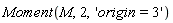 Moment(M, 2, 'origin = 3')
