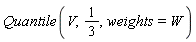 Quantile(V, 1/3, weights = W)