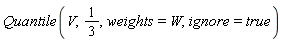 Quantile(V, 1/3, weights = W, ignore = true)