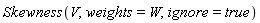 Skewness(V, weights = W, ignore = true)