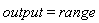 output = range