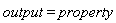 output = property