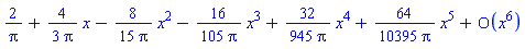 series(2/Pi+((4/3)/Pi)*x-((8/15)/Pi)*x^2-((16/105)/Pi)*x^3+((32/945)/Pi)*x^4+((64/10395)/Pi)*x^5+O(x^6),x,6)