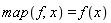 map(f, x) = f(x)