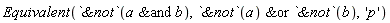 Equivalent(`&not`(`&and`(a, b)), `&or`(`&not`(a), `&not`(b)), 'p')
