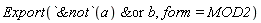 Export(`&or`(`&not`(a), b), form = MOD2)