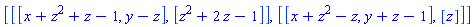 [[[x+z^2+z-1, y-z], [z^2+2*z-1]], [[x+z^2-z, y+z-1], [z]]]