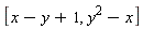 [x-y+1, y^2-x]