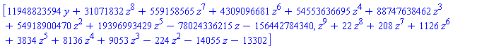 [11948823594*y+31071832*z^8+559158565*z^7+4309096681*z^6+54553636695*z^4+88747638462*z^3+54918900470*z^2+19396993429*z^5-78024336215*z-156442784340, z^9+22*z^8+208*z^7+1126*z^6+3834*z^5+8136*z^4+9053*z^3-224*z^2-14055*z-13302]