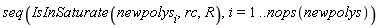 seq(IsInSaturate(newpolys[i], rc, R), i = 1 .. nops(newpolys))