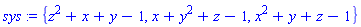 sys := {z^2+x+y-1, x+y^2+z-1, x^2+y+z-1}