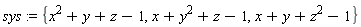 sys := {x+y+z^2-1, x+y^2+z-1, x^2+y+z-1}