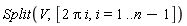 Split(V, [2*Pi*i, i = 1 .. n-1])