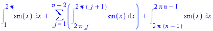 Int(sin(x), x = 1 .. 2*Pi)+sum(Int(sin(x), x = 2*Pi*_j .. 2*Pi*(_j+1)), _j = 1 .. n-2)+Int(sin(x), x = 2*Pi*(n-1) .. 2*Pi*n-1)
