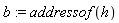b := addressof(h)