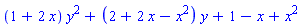 (1+2*x)*y^2+(2+2*x-x^2)*y+1-x+x^2