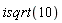 isqrt(10)